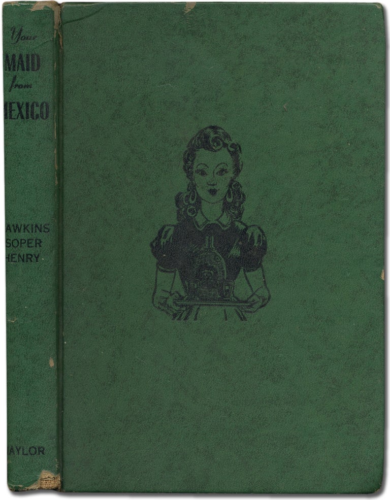 Item #368438 Your Maid from Mexico. Gladys HAWKINS, Jane Henry, Jean Soper.
