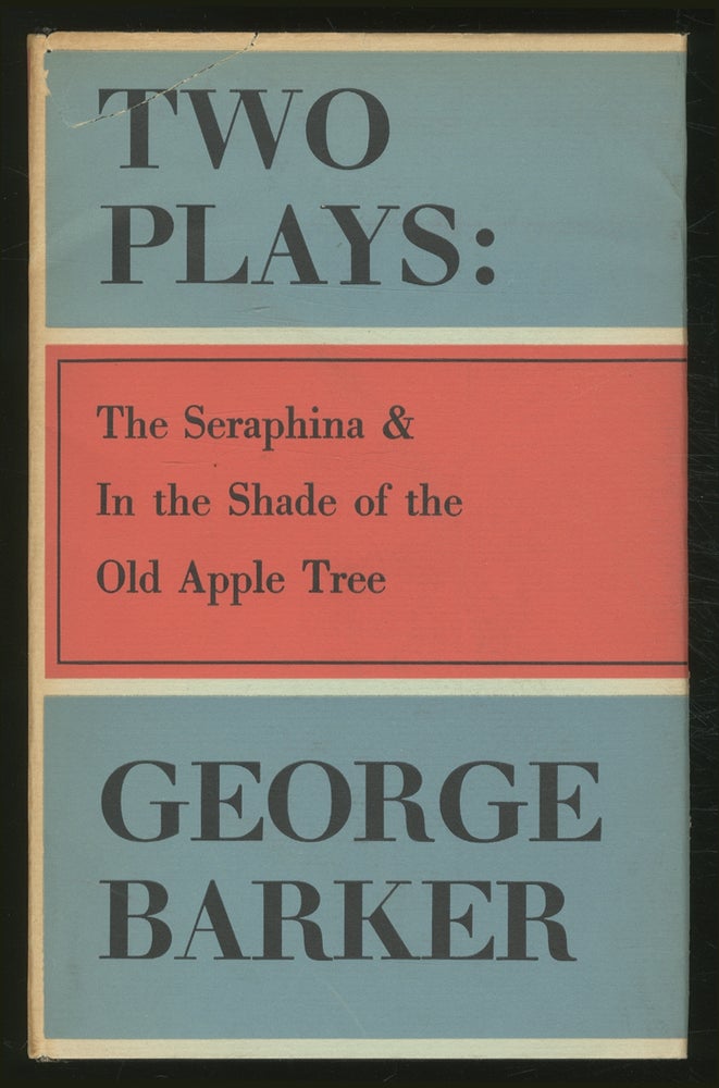 Item #368624 Two Plays: The Seraphina & In the Shade of the Old Apple Tree. George BARKER.