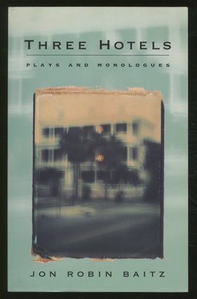 Item #368962 Three Hotels: Plays and Monologues. Jon Robin BAITZ