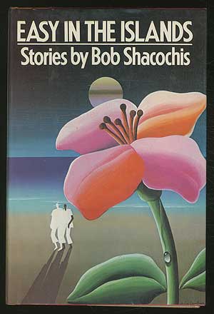 Item #368969 Easy in the Islands. Bob SHACOCHIS.