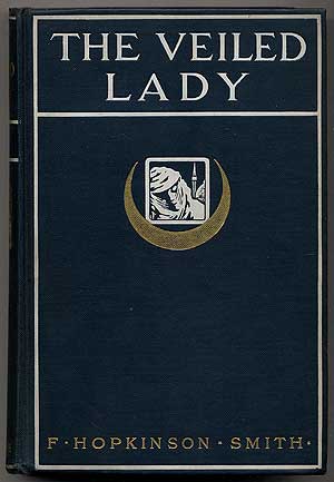 Item #36903 The Veiled Lady and Other Men and Women. F. Hopkinson SMITH.