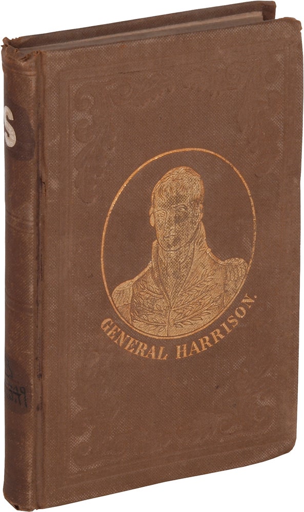 Item #369343 The Life of William Henry Harrison, (of Ohio,) the People's Candidate for the Presidency. With a history of the wars with the British and Indians on our North-Western Frontier. Isaac Rand JACKSON.