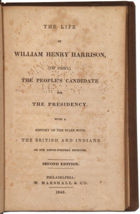 The Life of William Henry Harrison, (of Ohio,) the People's Candidate for the Presidency. With a history of the wars with the British and Indians on our North-Western Frontier