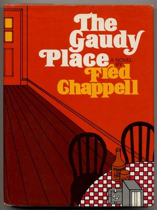 The Gaudy Place. Fred CHAPPELL.