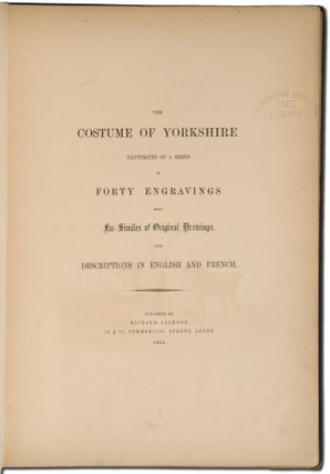 The Costume of Yorkshire in 1814. A Series of 40 Facsimiles of Original Drawings, with descriptions in English and French