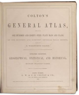 Colton's General Atlas Containing One Hundred and Eighty Steel Plate Maps and Plans, on 119 Imperial Folio Sheets