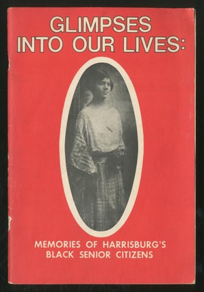 Item #369999 Glimpses Into Our Lives: Memories of Harrisburg's Black Senior Citizens. Amelia...