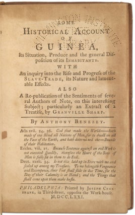 Some Historical Account of Guinea, Its Situation, Produce and the general Disposition of its Inhabitants. With An inquiry into the Rise and Progress of the Slave-Trade, its Nature and lamentable Effects. Also A Re-publication of the Sentiments of several Authors of Note, on this interesting Subject; particularly an Extract of a Treatise, by Granville Sharp