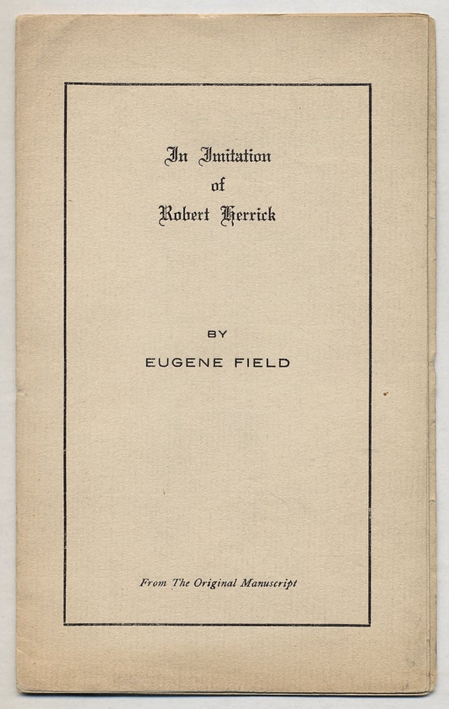 Item #370255 An Imitation of Robert Herrick. Eugene FIELD.