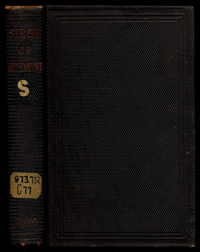 Item #370271 The Siege of Richmond: A Narrative of the Military Operations of Major-General George B. McClellan, during the Months of May and June, 1862. Joel COOK.