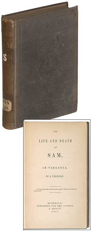 Item #370276 The Life and Death of Sam, in Virginia. A VIRGINIAN.