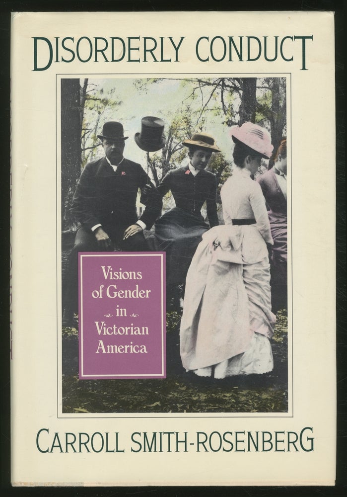 Item #370295 Disorderly Conduct: Visions of Gender in Victorian America. Carroll SMITH-ROSENBERG.
