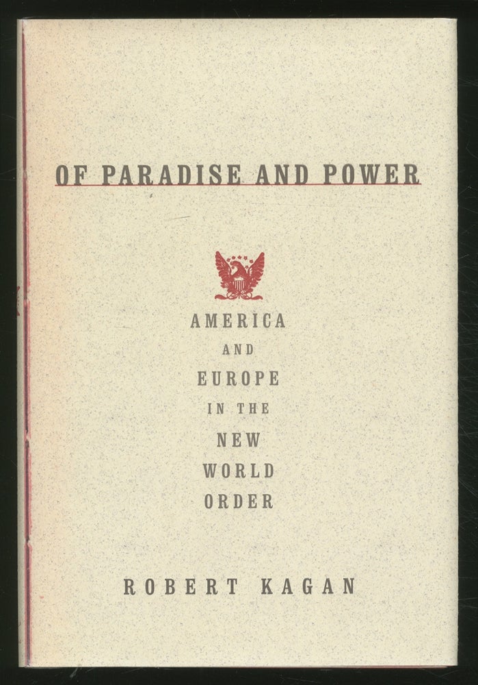 Item #370299 Of Paradise and Power: America and Europe in the New World Order. Robert KAGAN.