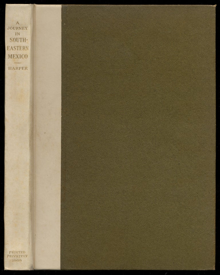 Item #370486 A Journey in Southeastern Mexico: Narrative of Experiences, and Observations on Agricultural and Industrial Conditions. Henry Howard HARPER.