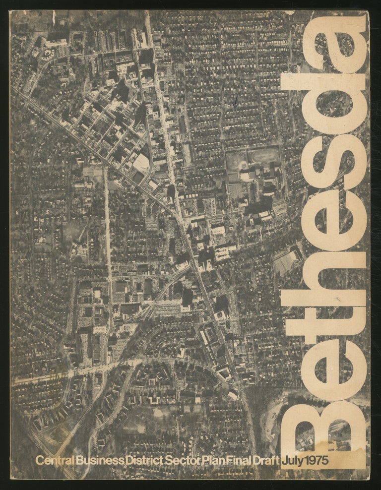 Item #370620 A Final Draft Sector Plan for the Bethesda Central Business District, Montgomery County, Maryland [cover title]: Bethesda, Central Business District Sector Plan Final Draft, July 1975