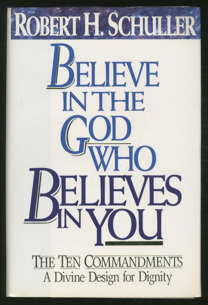 Item #370626 Believe in the God Who Believes in You. Robert H. SCHULLER.