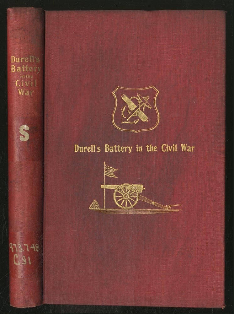 Item #370709 Durell's Battery in the Civil War. (Independent Battery D, Pennsylvania Volunteer Artillery.) A Narrative of the Campaigns and Battles of Berks and Bucks Counties' Artillerists in the War of the Rebellion. Charles A. CUFFEL.