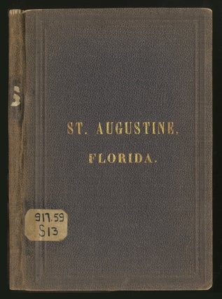 Item #370834 Saint Augustine, Florida. Sketches of its History, Objects of Interest, and...
