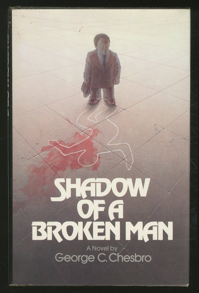 Item #370951 Shadow of a Broken Man. George C. CHESBRO.