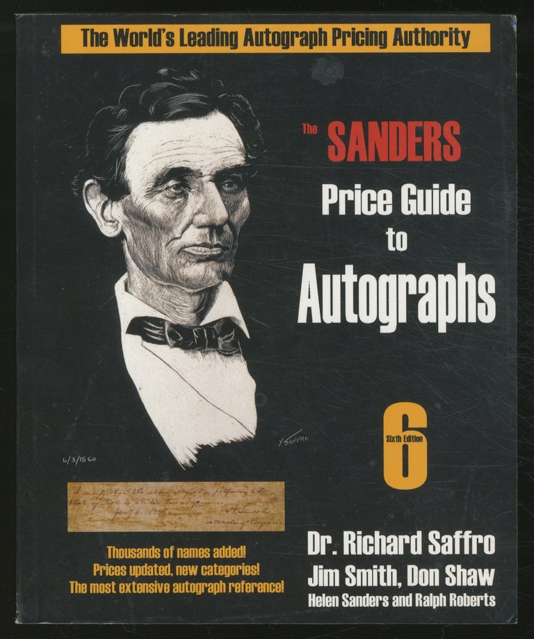 Item #371049 The Sanders Price Guide to Autographs Sixth Edition. Dr. Richard SAFFRO, helen Sanders, Don Shaw, Jim Smith, Ralph Roberts.