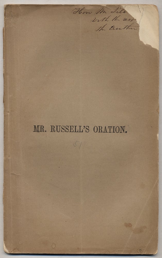 Item #371244 An Oration Delivered Before the Municipal Authorities of the City of Boston, July 4, 1851 [Cover title]: Mr. Russell's Oration. Chas. Theo RUSSELL.