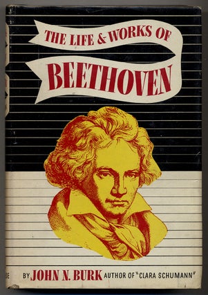 Item #371461 The Life and Works of Beethoven. John N. BURK
