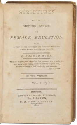 Strictures on the Modern System of Female Education. With a View of the Principles and Conduct Prevalent Among Women of Rank and Fortune