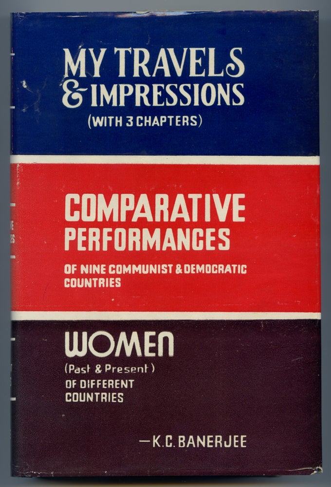 Item #371763 My Travels and Impressions (With 3 Chapters): (1) My Travels & Impressions, Covering 23 Countries, (2) Comparative Performances of 9 Communist & Democratic Countries, (3) Women (Past & Present) of Different Countries. K. C. BANERJEE, Kshitish Chandra.