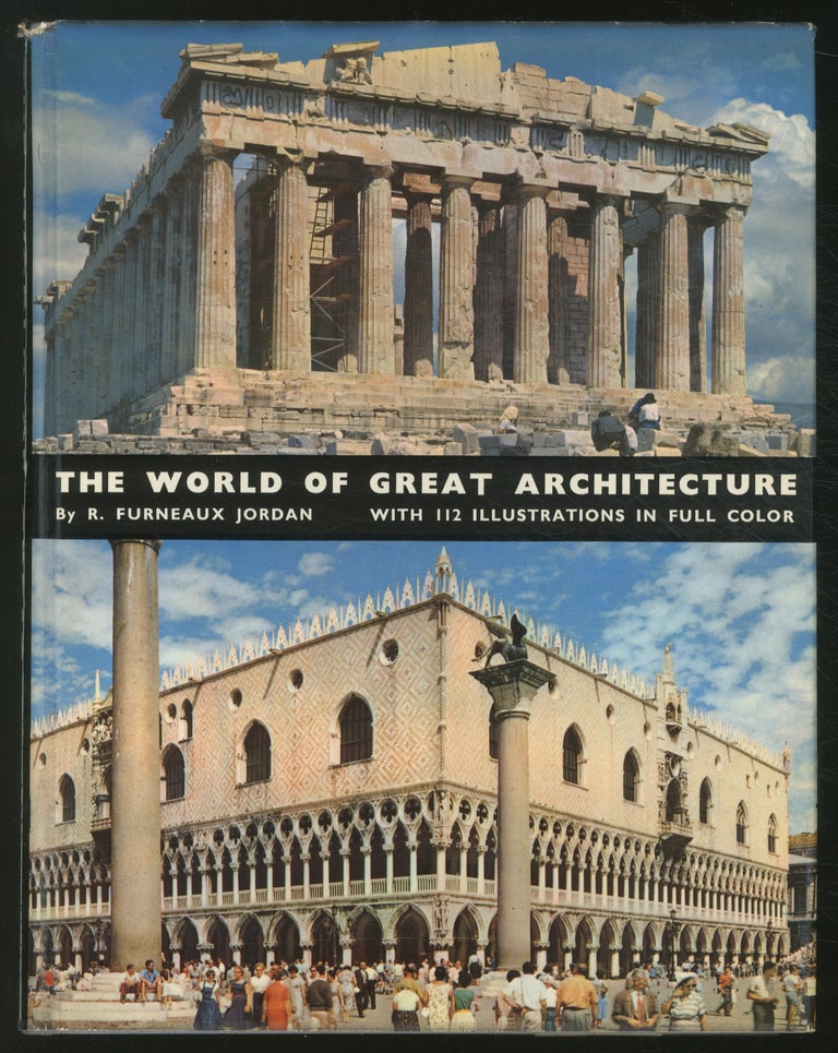 Item #372685 The World of Great Architecture: From the Greeks to the Nineteenth Century. R. Furneaux JORDAN.
