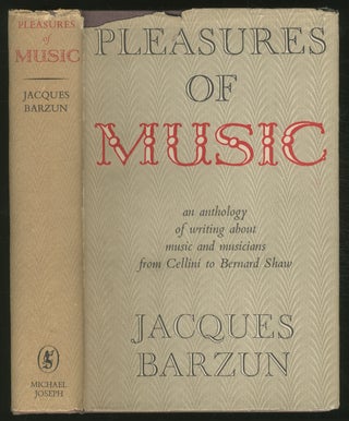 Item #373199 Pleasures of Music: An Anthology of Writing about Music and Musicians from Cellini...