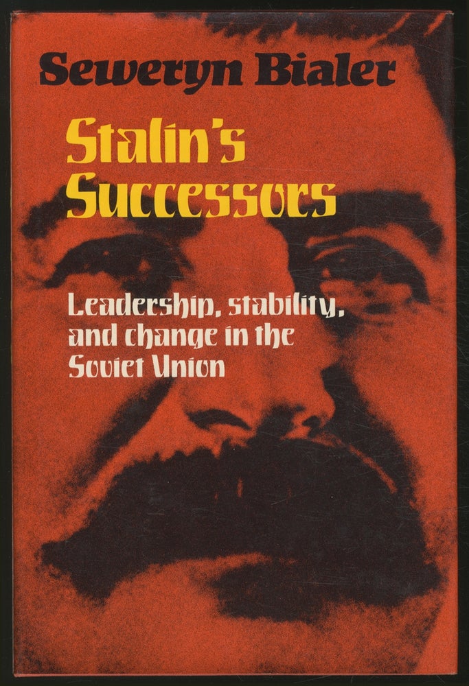 Item #373274 Stalin's Successors: Leadership, Stability, and Change in the Soviet Union. Seweryn BIALER.