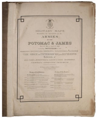 Military Maps illustrating the Operations of the Armies of the Potomac & James May 4th 1864 to April 9th 1865