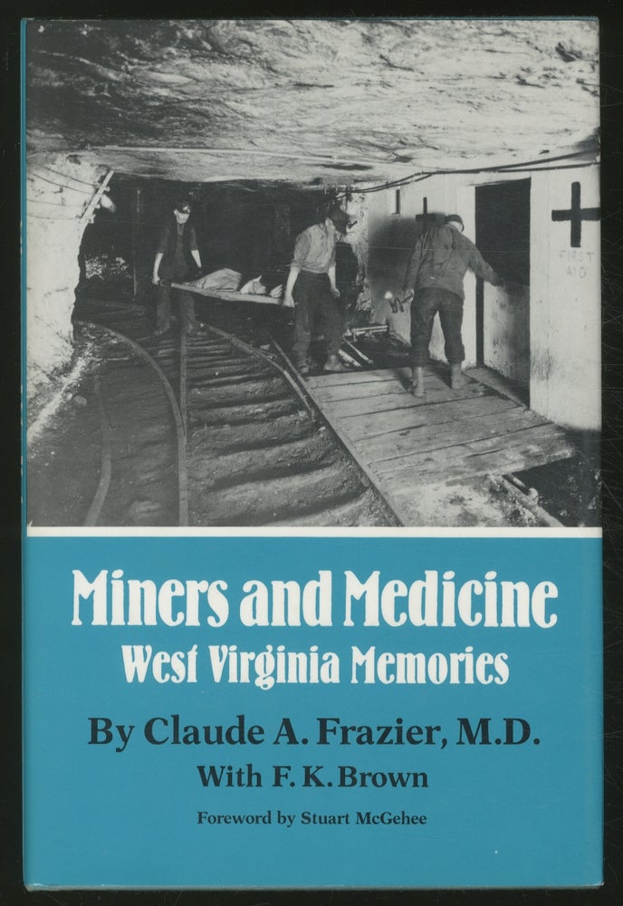 Item #373688 Miners and Medicine: West Virginia Memories. Claude A. FRAZIER, F K. Brown.