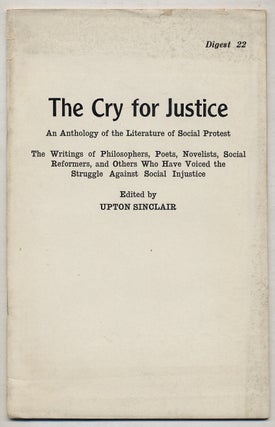 Item #373968 The Cry for Justice: An Anthology of the Literature of Social Protest. The Writings...
