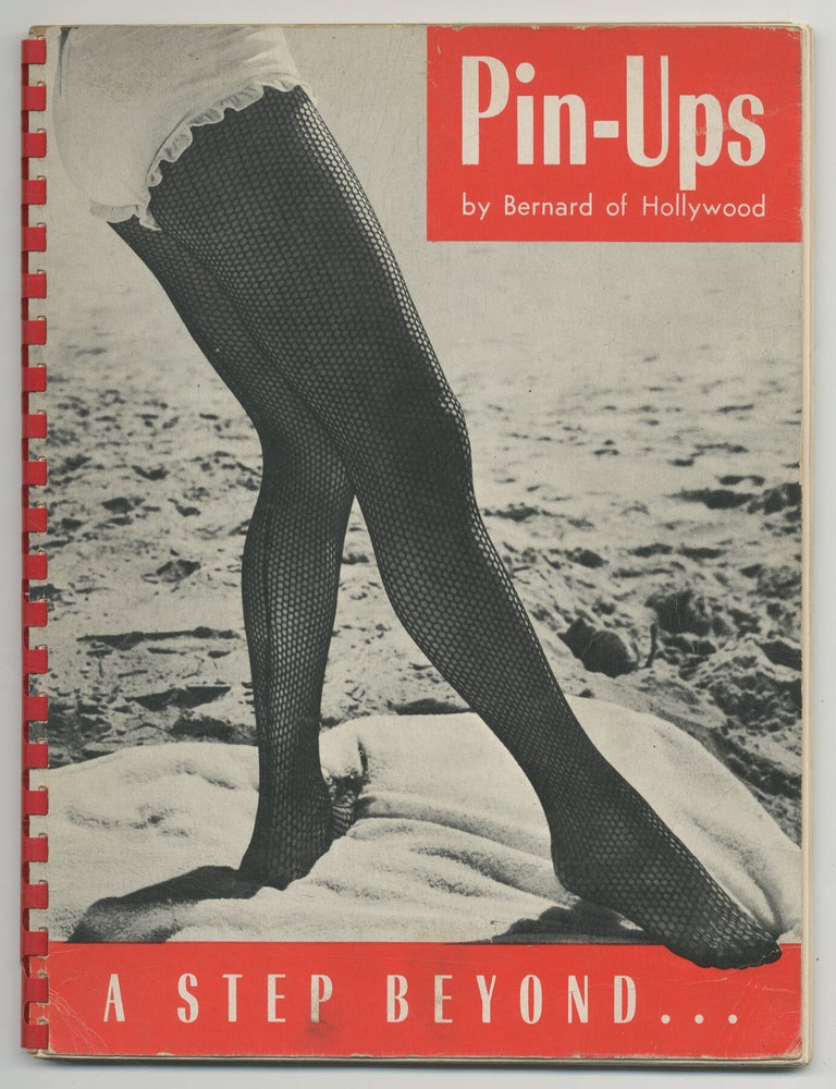 Pin-Ups, A Step Beyond... A Novel Approach to the Art of Pin-Up Photography. Bernard of Hollywood.