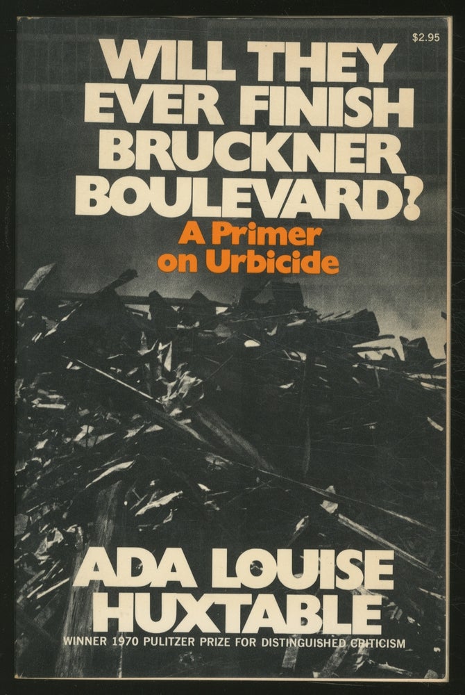 Item #374388 Will They Ever Finish Bruckner Boulevard? Ada Louise HUXTABLE.