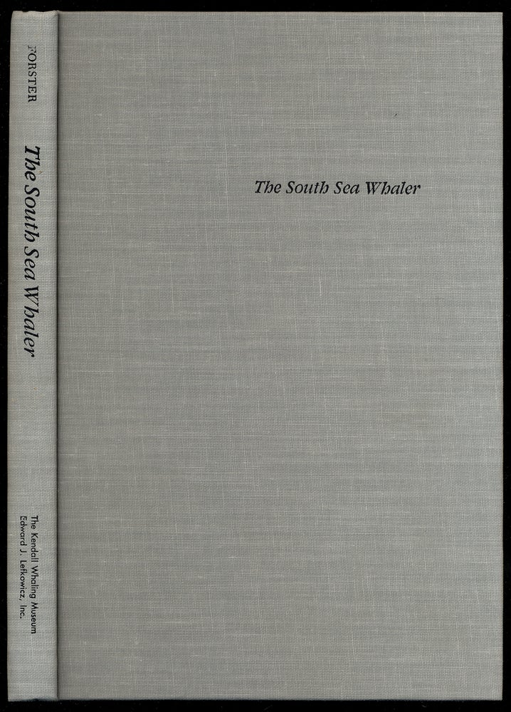 Item #375044 The South Sea Whaler: An Annotated Bibliography of published historical, literary and art material relating to whaling in the Pacific Ocean in the nineteenth century. Honore FORSTER.