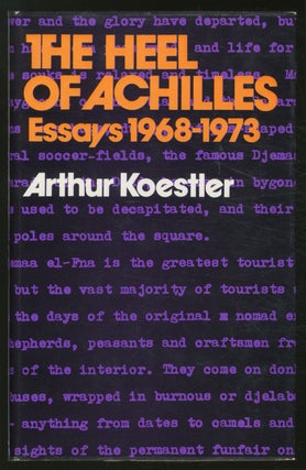 Item #375073 The Heel of Achilles: Essays, 1968-1973. Arthur KOESTLER