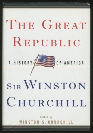 Item #375150 The Great Republic: A History of America. Winston. CHURCHILL CHURCHILL, Winston S