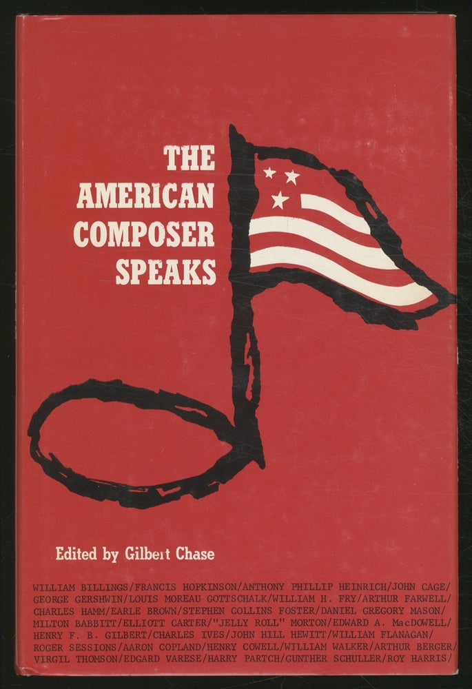 Item #375497 The American Composer Speaks: A Historical Anthology, 1770-1965. Gilbert CHASE.