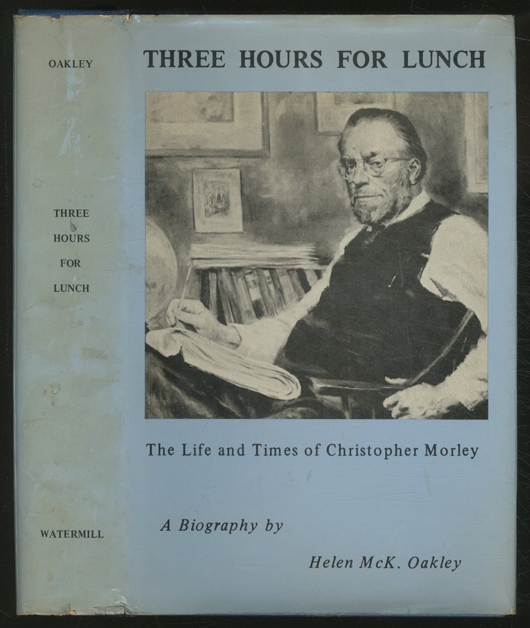 Item #375563 Three Hours for Lunch: The Life and Times of Christopher Morley. Helen McK OAKLEY.