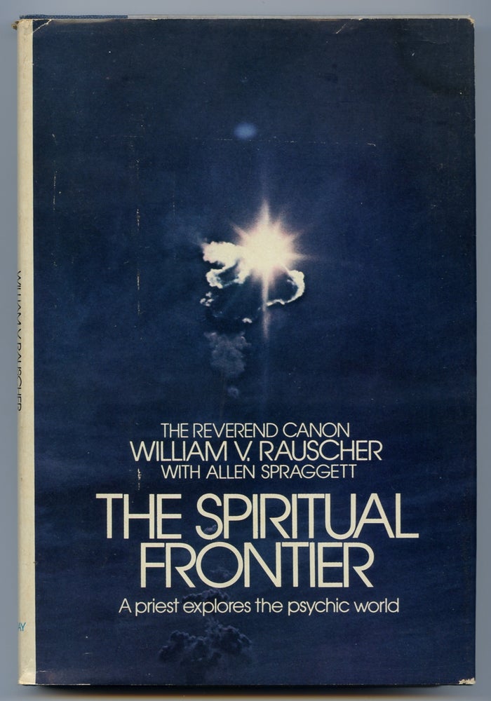 Item #375624 The Spiritual Frontier. William V. RAUSCHER, Allen Spraggett.