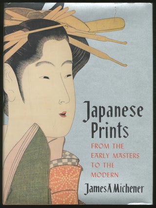 Item #375688 Japanese Prints: From the Early Master to the Modern. James A. MICHENER