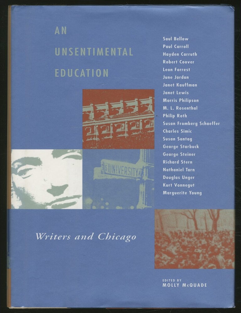 Item #375736 An Unsentimental Education: Writers and Chicago. Molly McQUADE.