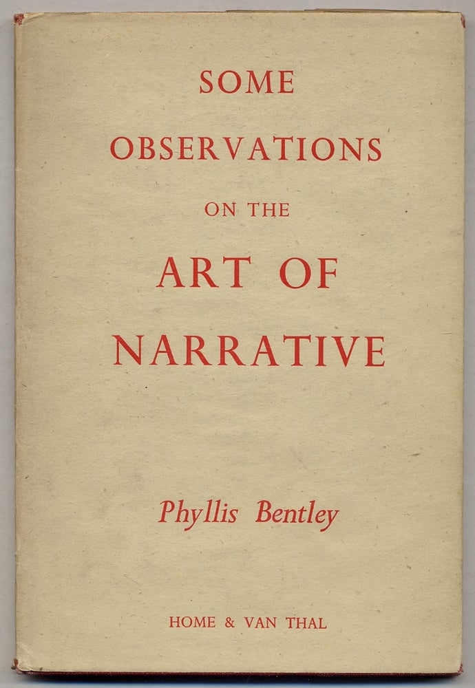 Item #375963 Some Observations on the Art of Narrative. Phyllis BENTLEY, Frederick COWLES.