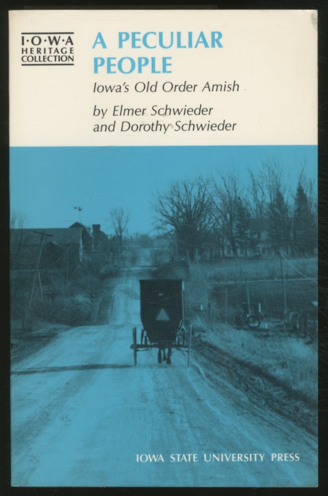 Item #375993 A Peculiar People: Iowa's Old Order Amish. Elmer SCHWIEDER, Dorothy Schwieder.