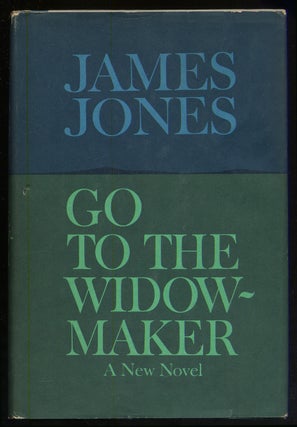 Item #376465 Go to the Widow-Maker. James JONES