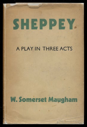 Item #376487 Sheppey: A Play in Three Acts. W. Somerset MAUGHAM