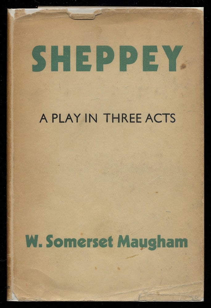 Item #376487 Sheppey: A Play in Three Acts. W. Somerset MAUGHAM.