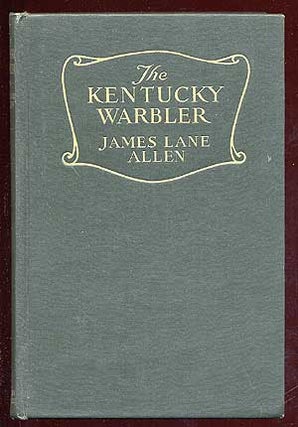 Item #37661 The Kentucky Warbler. James Lane ALLEN